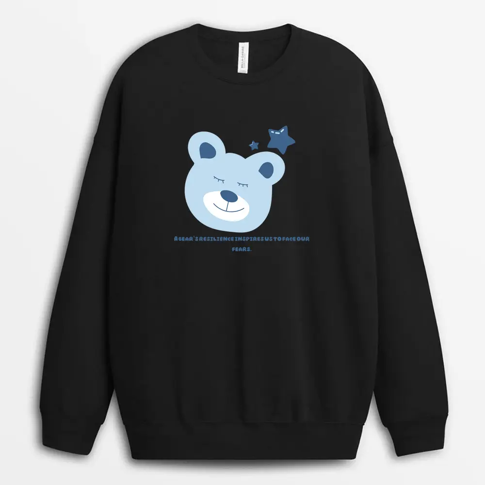 A Bears Resilience Inspires Us To Face Our Fears Gtxtee Sweatshirt - Black