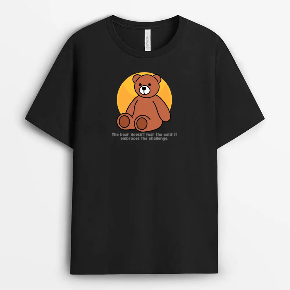 The Bear Doesnt Fear The Cold It Embraces The Challenge Gtxtee T-Shirt - Black